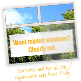 Misted windows can be fixed permanently with replacement double-glazed units